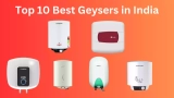 Top 10 Best Geysers in India: A Comprehensive Buyer’s Guide